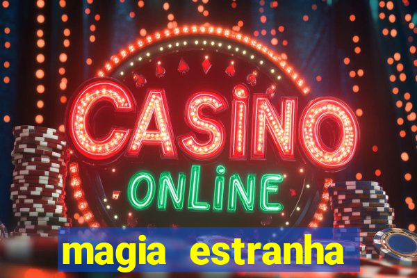 magia estranha filme completo dublado online